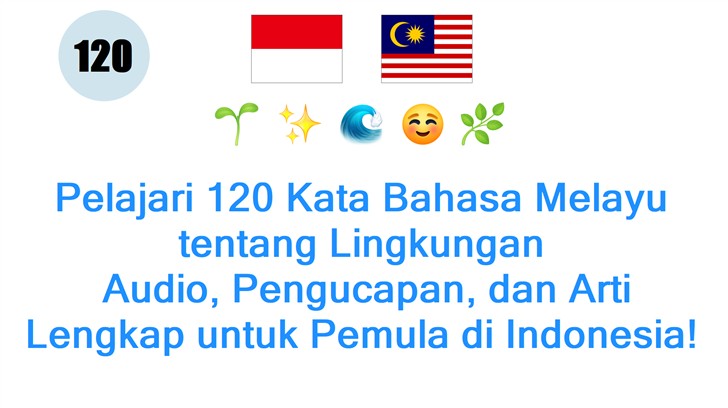 Pelajari 120 Kata Bahasa Melayu tentang Lingkungan: Audio, Pengucapan, dan Arti Lengkap untuk Pemula di Indonesia!
